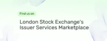 We are part of the London Stock Exchange's Issuer Services Marketplace.